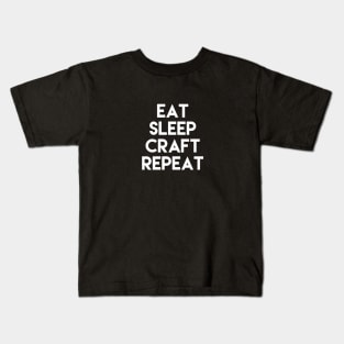 Eat Sleep Craft Repeat Crafting Enthusiast Design Kids T-Shirt